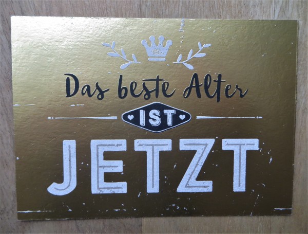 Postkarte "Das beste Alter ist JETZT", KUNST und BILD