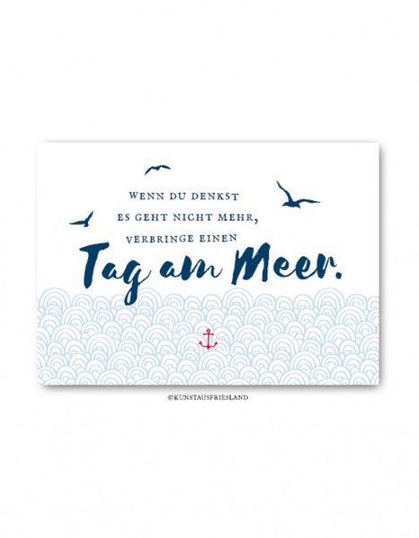 Postkarte "Wenn du denkst es geht nicht mehr, ...!" Kunst aus Friesland